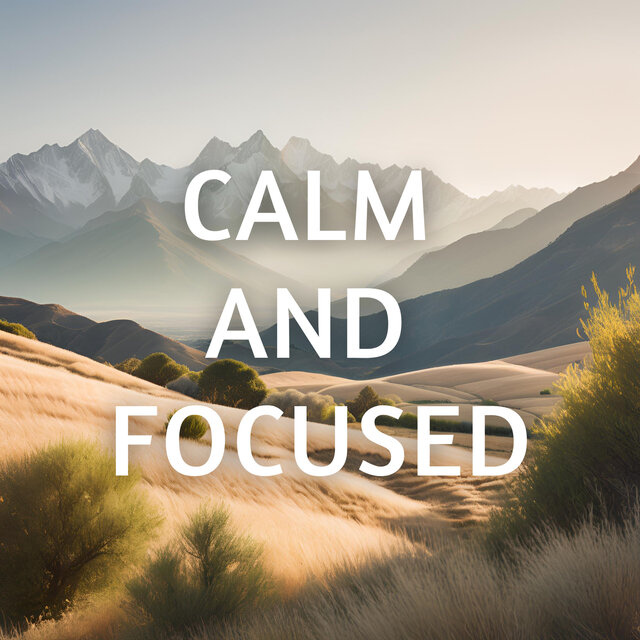 Calm and Focused