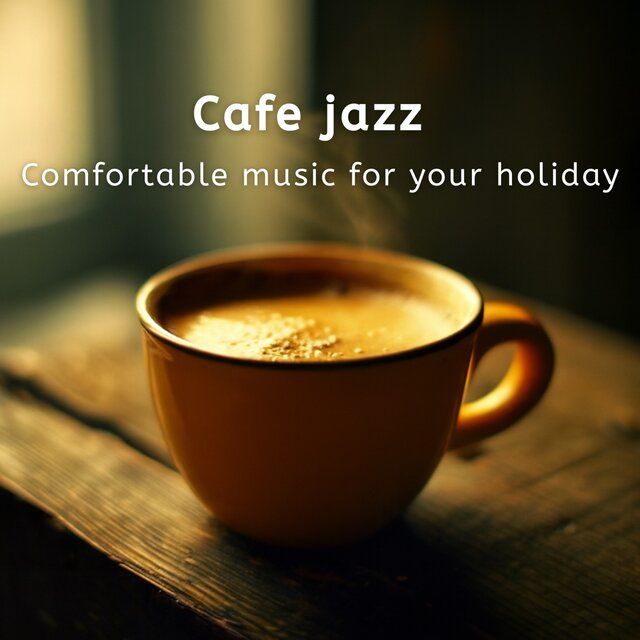 Cafe jazz - Comfortable music for your holiday