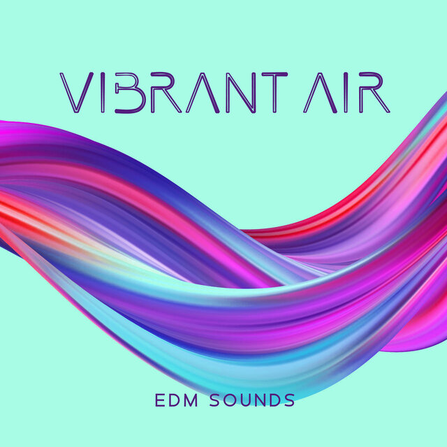Vibrant Air EDM Sounds
