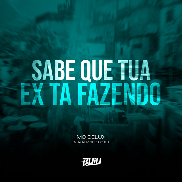 Sabe Que Tua Ex Ta Fazendo