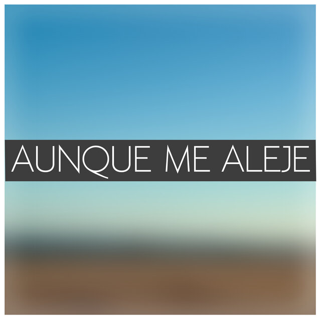 Aunque me Aleje