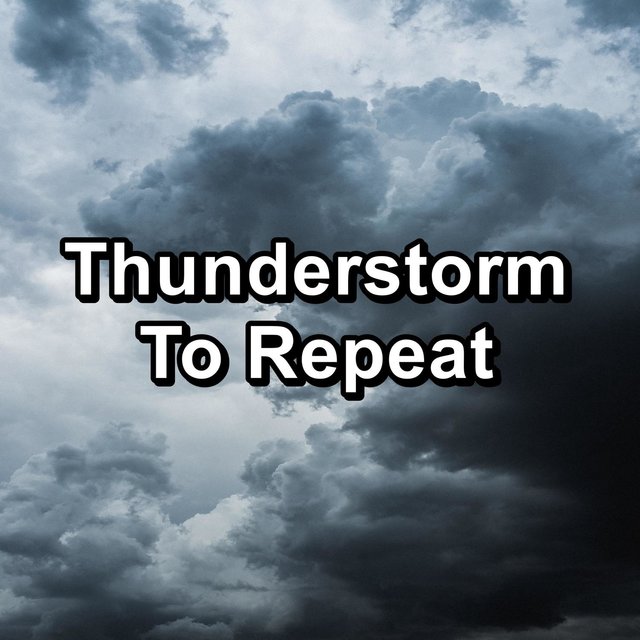 Thunderstorm To Repeat