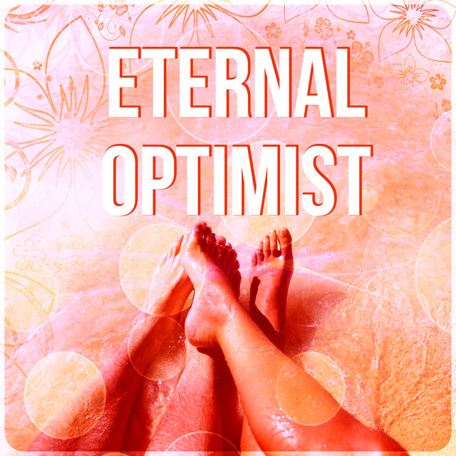 Eternal Optimist - Smile & Laugh Out Laud with Happy Music, Instrumental Background Music, Happiness & Joy of Life