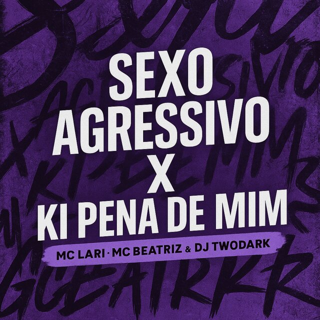 Sexo Agressivo X Ki Pena de Mim
