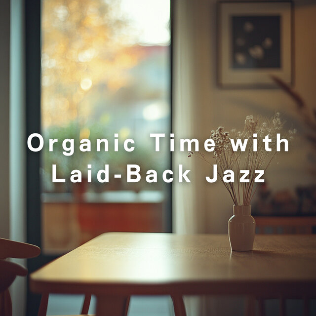 Organic Time with Laid-Back Jazz