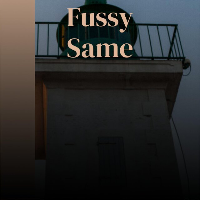 Fussy Same