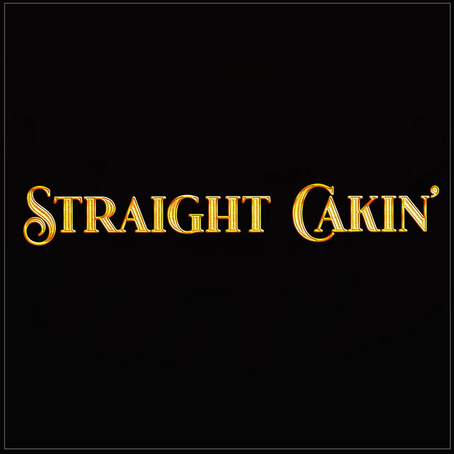 Straight Cakin'