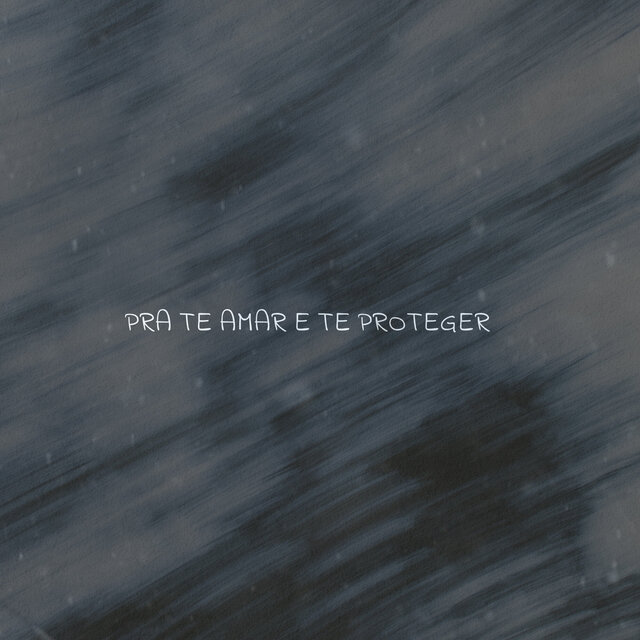 Pra te amar e te proteger