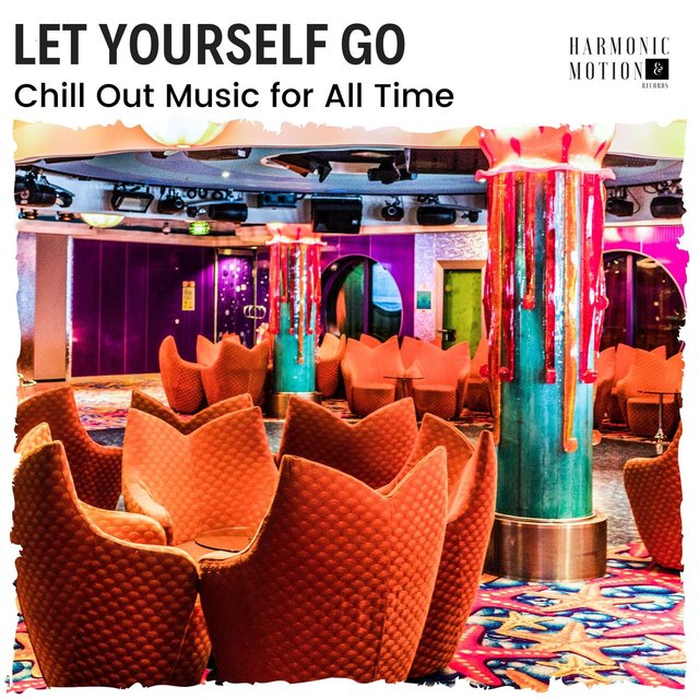 Let Yourself Go - Chill Out Music For All Time