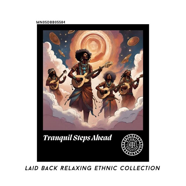 Tranquil Steps Ahead: Laid Back Relaxing Ethnic Collection