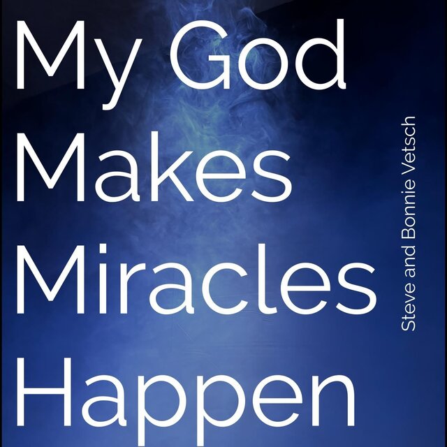 My God Makes Miracles Happen