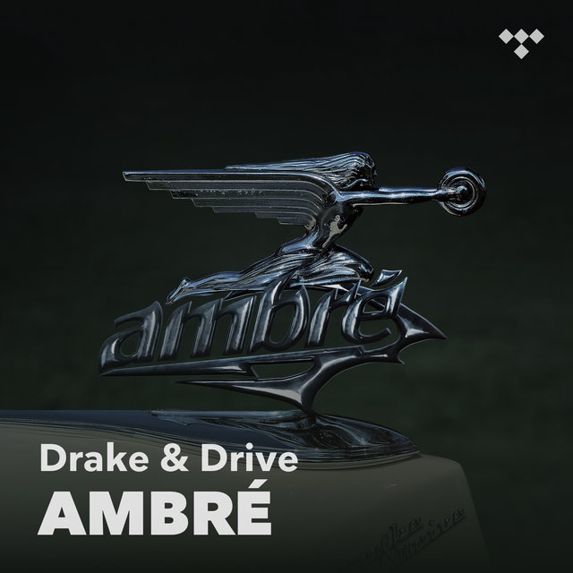 Ambré: Drake and Drive
