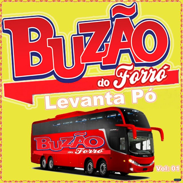 Buzão do Forró Levanta Pó Vol: 01