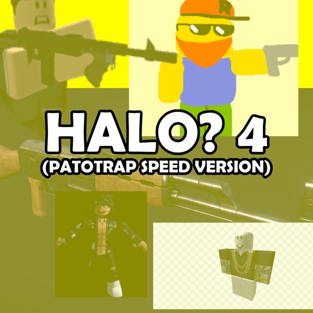 halo? 4 (PATOTRAP SPEED VERSION)