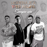 Siempre Seré (Homenaje a Tito Rojas)