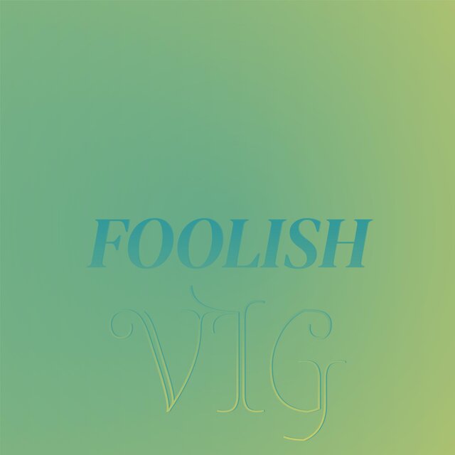 Foolish Vig