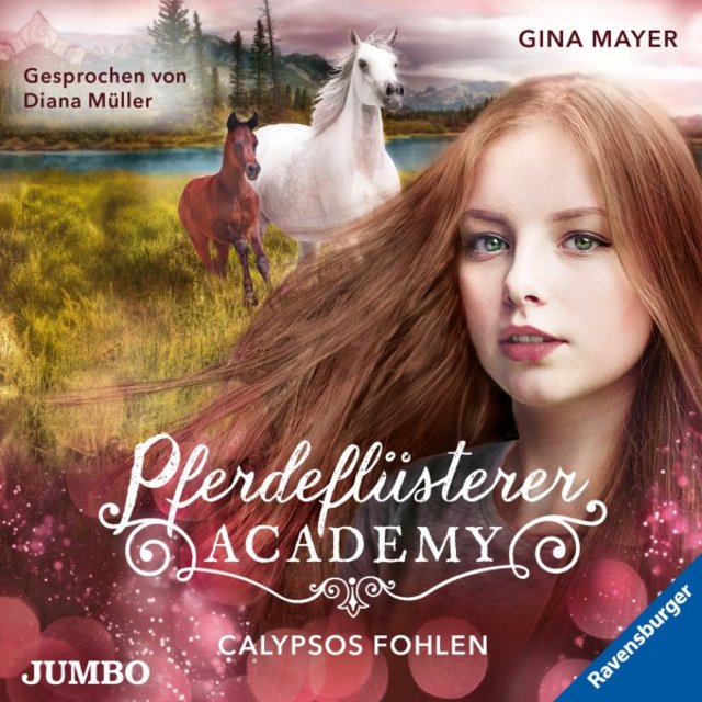 Pferdeflüsterer-Academy. Calypsos Fohlen (Band 6)