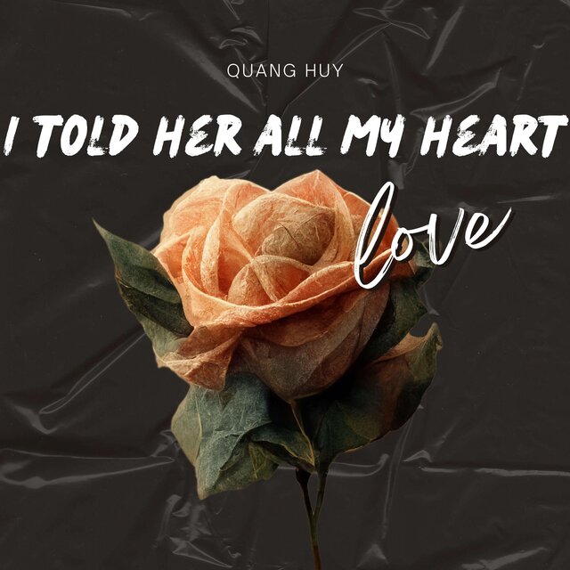 I told her all my heart