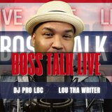 Boss Talk Live Lou Tha Writer