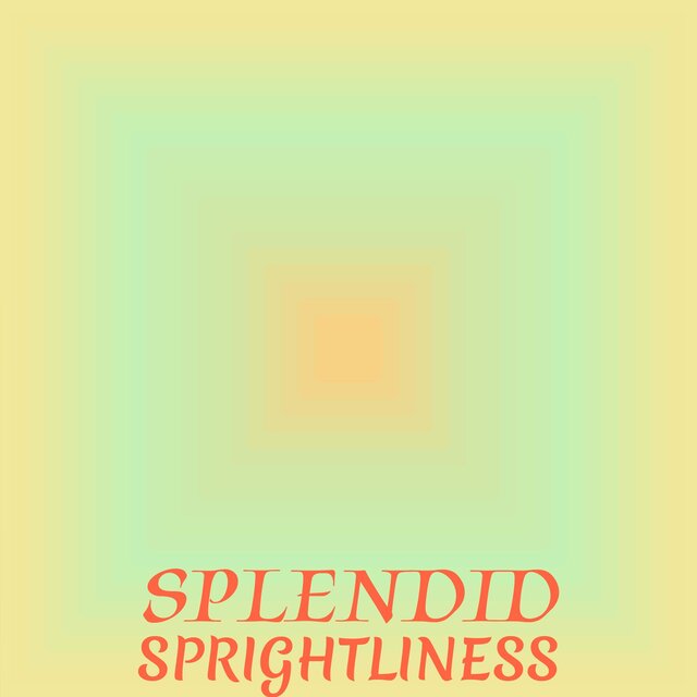 Splendid Sprightliness