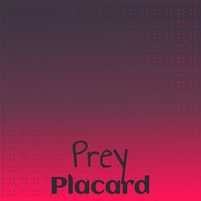 Prey Placard