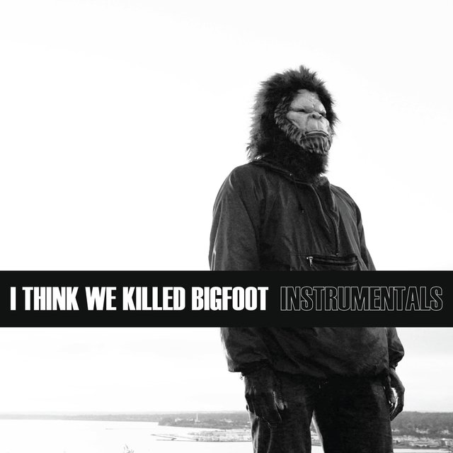 I Think We Killed Bigfoot (Instrumentals)