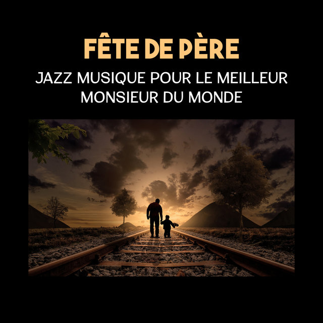 Fête de père (Jazz musique pour le meilleur monsieur du monde)