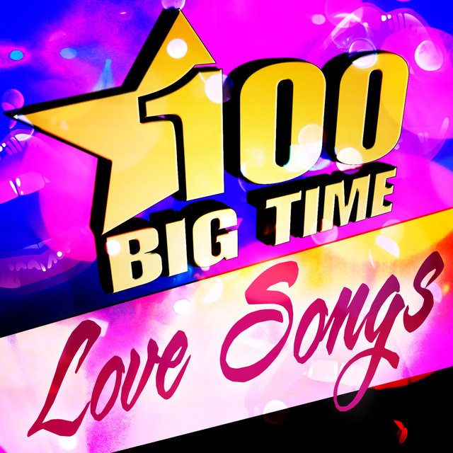 100 Big Time Love Songs