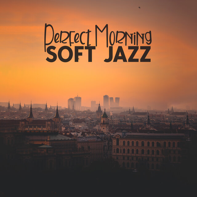 Perfect Morning Soft Jazz