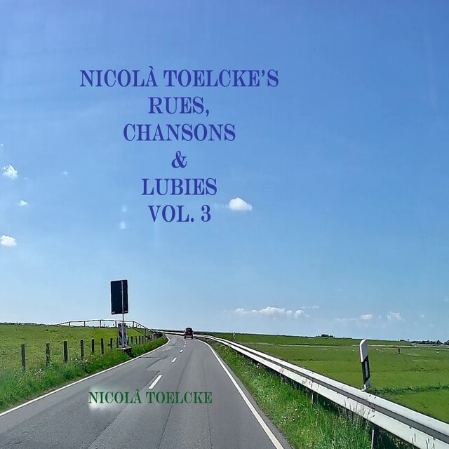 Nicolà Toelcke's Rues, Chansons & Lubies,Vol. 3