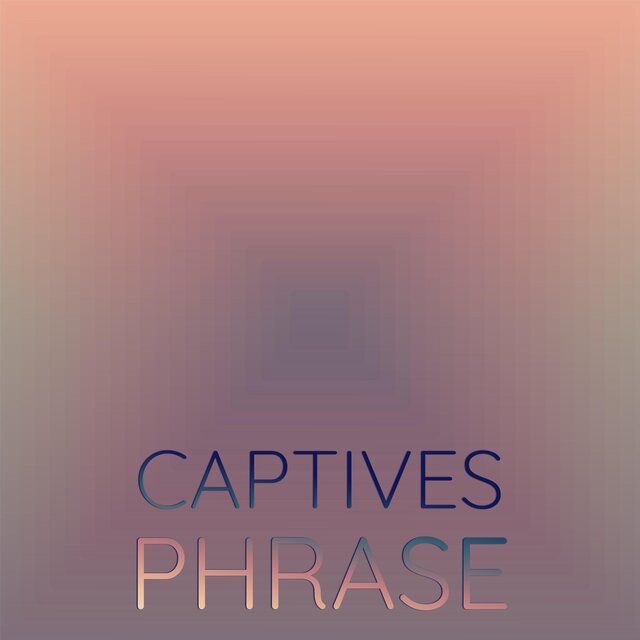 Captives Phrase