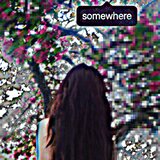somewhere