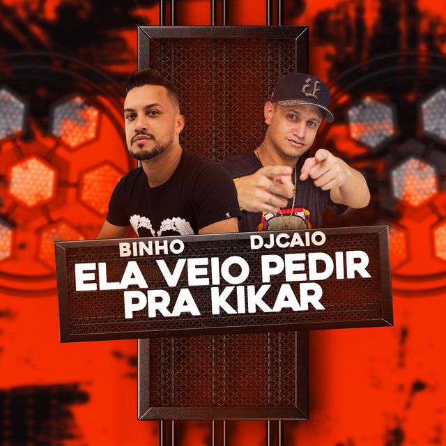 Ela Veio Pedir pra Kikar