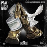 Pray, Grind & Execute (feat. Gwaii, Lilcadipge, Coot Corleone & Donny Loc)
