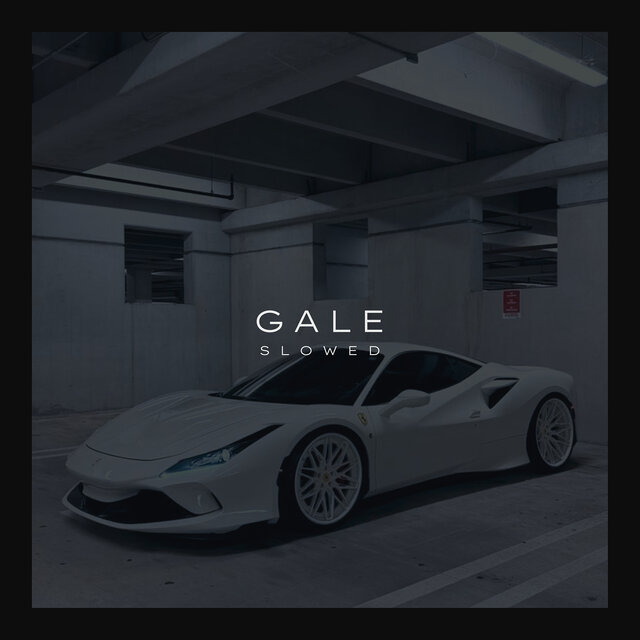 Gale (Slowed)
