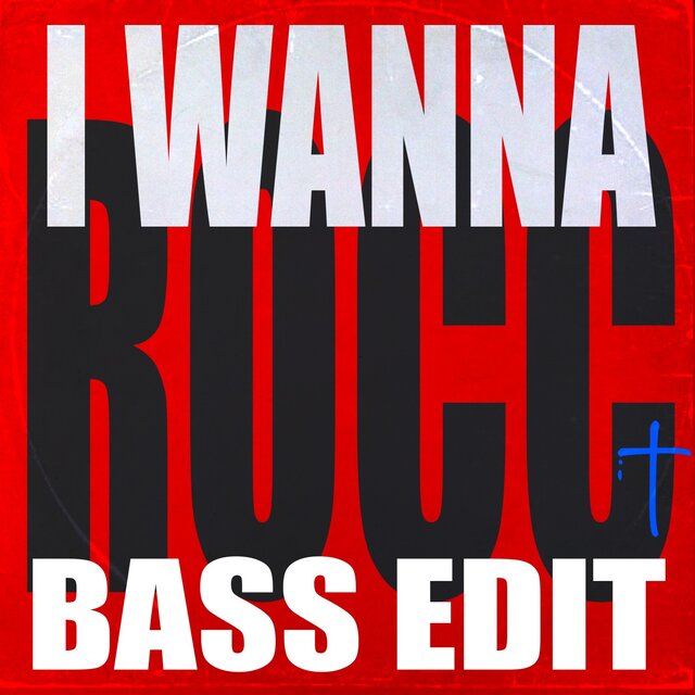 I Wanna Rocc (Bass Edit)