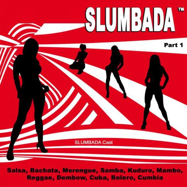 SLUMBADA ™, Pt. 1 (Salsa, Bachata, Merengue, Samba, Kuduro, Mambo, Reggae, Dembow, Cuba, Bolero, Cumbia)