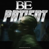 Be Patient