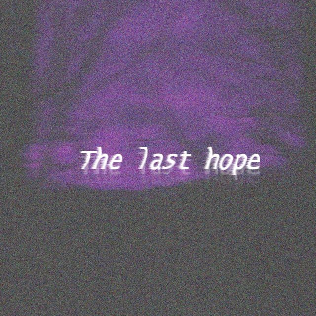 The last hope