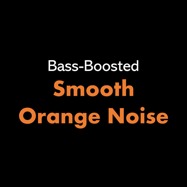 Bass-Boosted Smooth Orange Noise