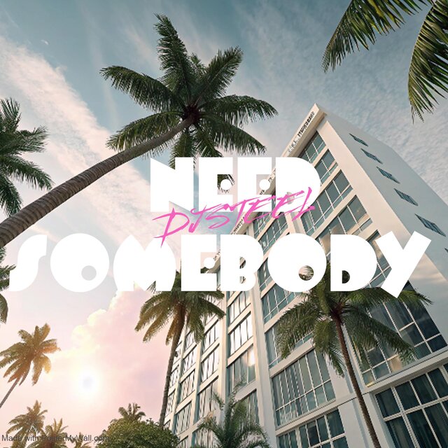 NEED SOMEBODY