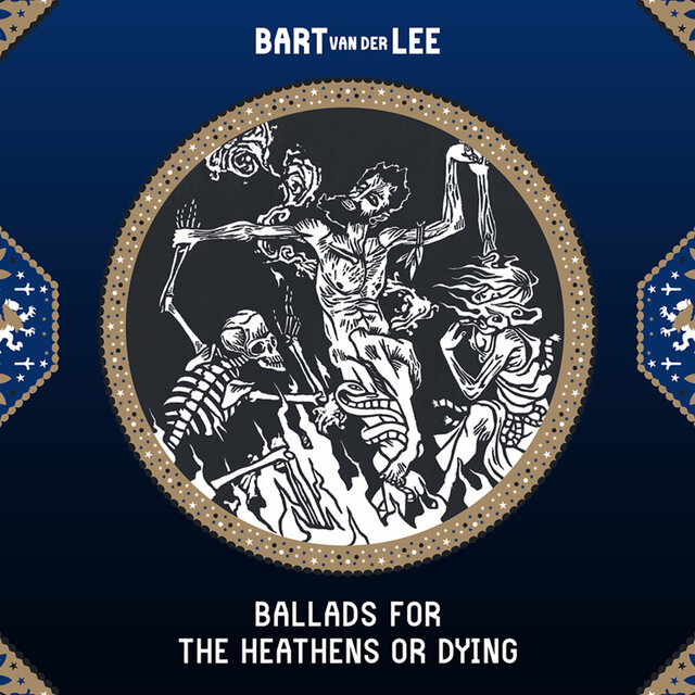 Ballads for the Heathens or Dying
