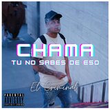 Chama Tú No Sabes de Eso