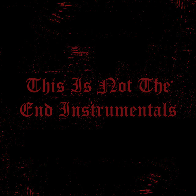 This Is Not the End Instrumentals