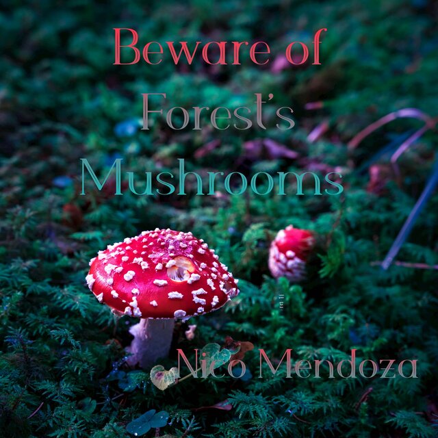 Beware of Forest's Mushrooms (From: 