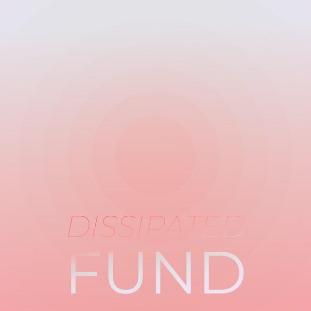 Dissipated Fund