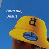 Bom dia, Jesus