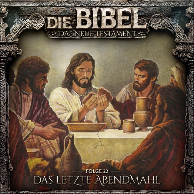 Neues Testament, Folge 22: Das letzte Abendmahl