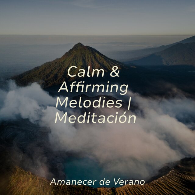 Calm & Affirming Melodies | Meditación