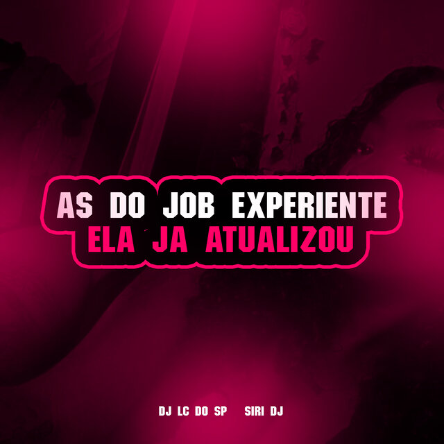 AS DO JOB EXPERIENTE ELA JÁ ATUALIZOU